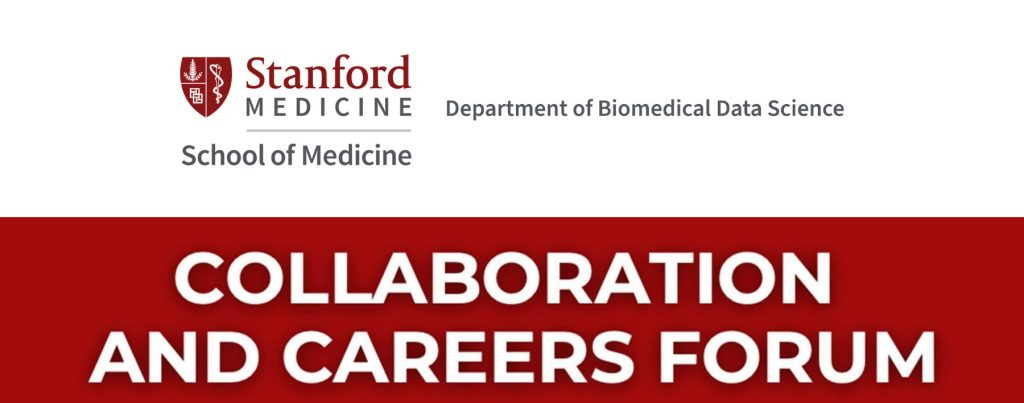 Stanford Medicine School of Medicine Department of Biomedical Data Science Collaboration and Careers Forum