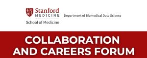 Stanford Medicine School of Medicine Department of Biomedical Data Science Collaboration and Careers Forum